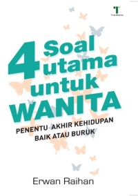 4 Soal Utama Untuk Wanita Penentu Akhir Kehidupan Baik Atau Buruk