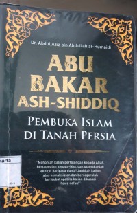 Abu Bakar Ash-Shiddiq: Pembuka Islam Di Tanah Persia