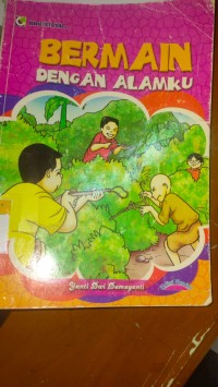 BERMAIN DENGAN ALAMKU