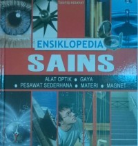 Image of Ensiklopedia Sains Alat optik, Gaya, Pesawat Sederhana, Materi, Magnet