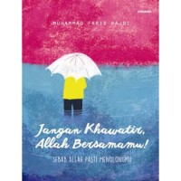 Jangan Khawatir Allah Bersamamu Sebab Allah Pasti Menolong