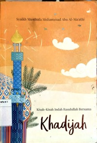 Kisah-Kisah Indah Rasulullah Bersama Khadijah