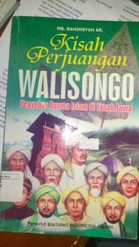 Kisah Perjuangan WALISONGO : Penyebar Agama Islam di Tamah jawa