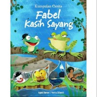 Kumpulan Cerita: Fabel Kasih Sayang