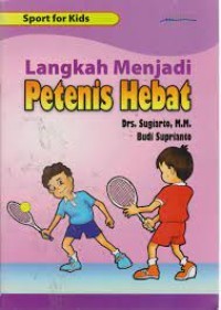 Langkah Menjadi Petenis Hebat (Sport for Kids)