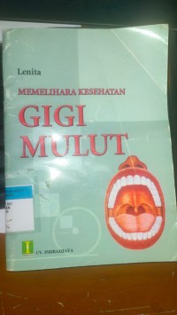 MEMELIHARA KESEHATAN GIGI dan MULUT