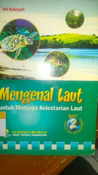 Mengenal Laut : Untuk Menjaga Kelestarian Laut