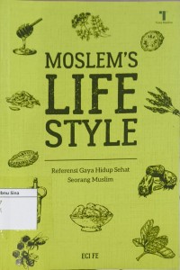 Moslem's Life Style Referensi Gaya Hidup Sehat Seorang Muslim