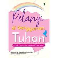Pelangi di Genggaman Tuhan: Petuah Langit Yang Tak Lekang Oleh Waktu