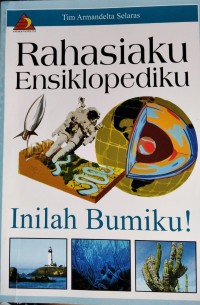Rahasiaku Ensiklopediku: Inilah Bumiku !