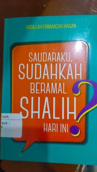 SAUDARAKU SUDAHKAH BERAMAL SALIH HARI INI