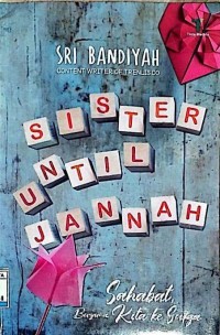 Sister Until Jannah: Sahabat, Bersama Kita ke Surga