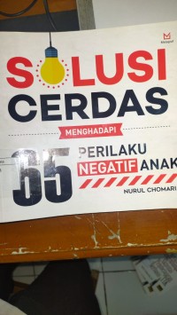 SOLUSI CERDAS MENGHADAPI 65 PERILAKU NEGATIF ANAK