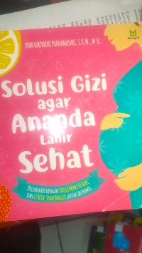 Solusi Gizi agar Ananda Lahir Sehat