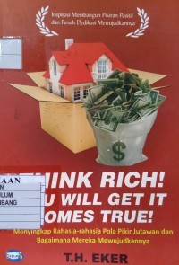 Think Rich! You Will Get It Comes True!