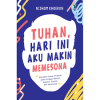 Tuhan,  Hari Ini Aku Makin Memesona : Menjadi sosok Pribadi yang Unggul dalam Agama, Sosial, dan Keluarga